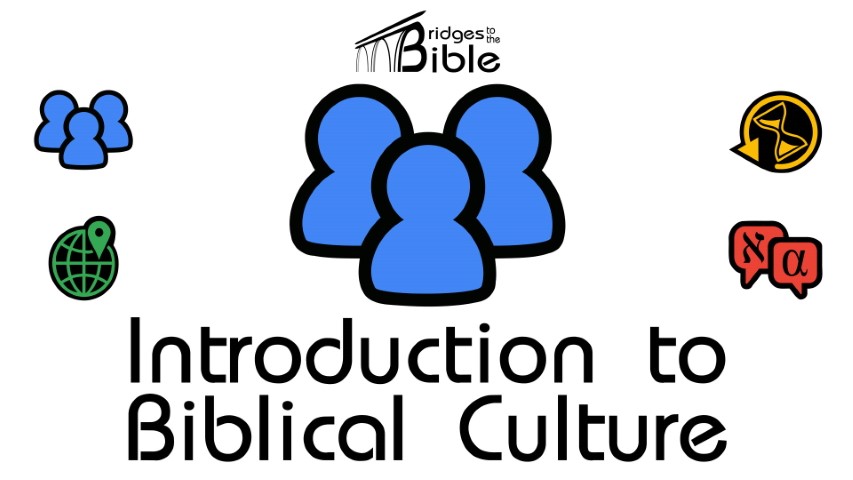 Video Series: Intro To Biblical Culture - Bridges To The Bible